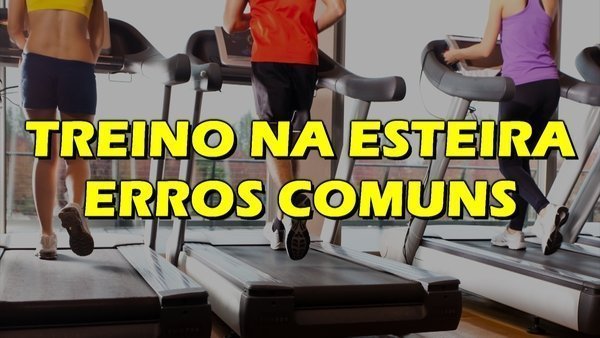 Quais os erros comuns de quem corre na esteira?