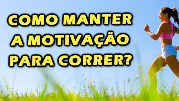 Como não perder a motivação para correr?