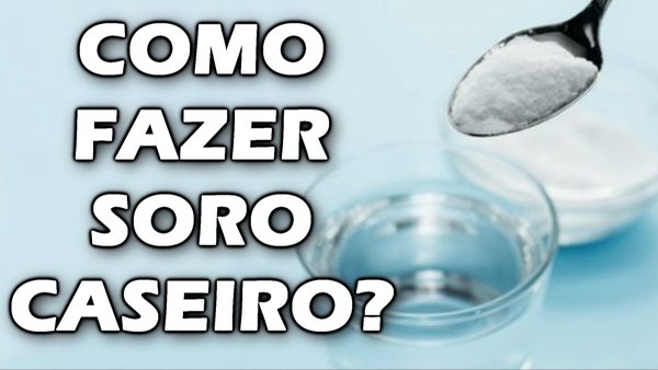 O que é soro caseiro e para que serve o soro caseiro?