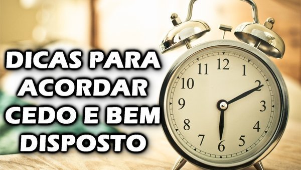 Como acostumar acordar cedo?