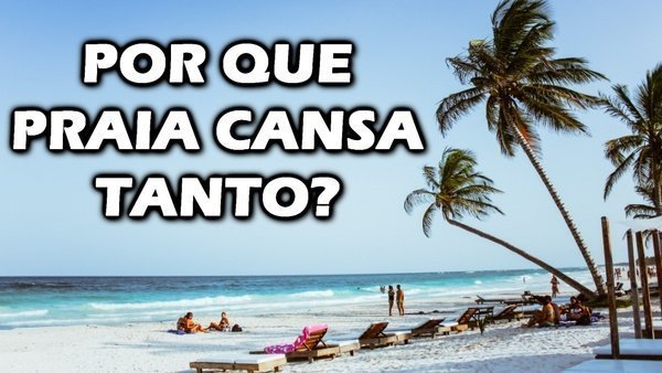 Areia, mar, sol e cansaço!