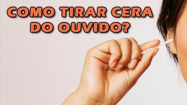 Cera no ouvido, como limpar?