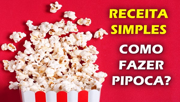 Como fazer pipoca caseira?