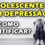 Depressão em adolescentes! Quais as causas?