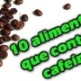 Cafeína, 10 alimentos que tem e talvez você não saiba!