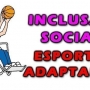 Inclusão social, esporte adaptado para todos!