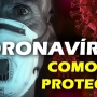 COVID-19, como se proteger do Coronavírus!